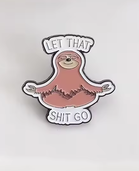 Let That Sh*t Go Enamel Pin